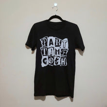 Load image into Gallery viewer, Part Time Goth T-Shirt
