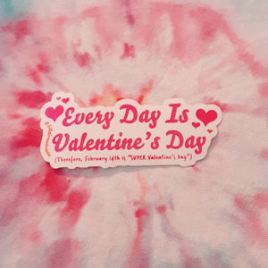 Every Day Is Valentine's Day - Sticker