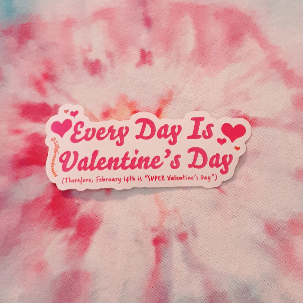 Every Day Is Valentine's Day - Sticker