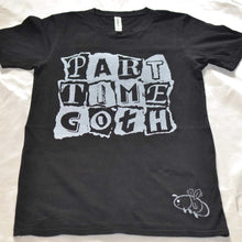 Load image into Gallery viewer, Part Time Goth T-Shirt
