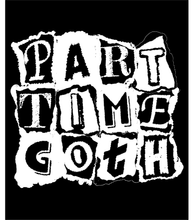 Load image into Gallery viewer, Part Time Goth T-Shirt
