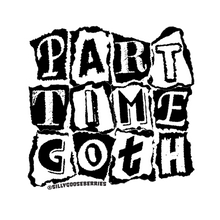 Load image into Gallery viewer, Part Time Goth - 3&quot; x 3&quot; Vinyl Sticker
