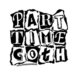 Part Time Goth - 3" x 3" Vinyl Sticker